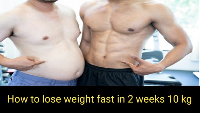 How to lose weight fast in 2 weeks 10 kg USA 2022